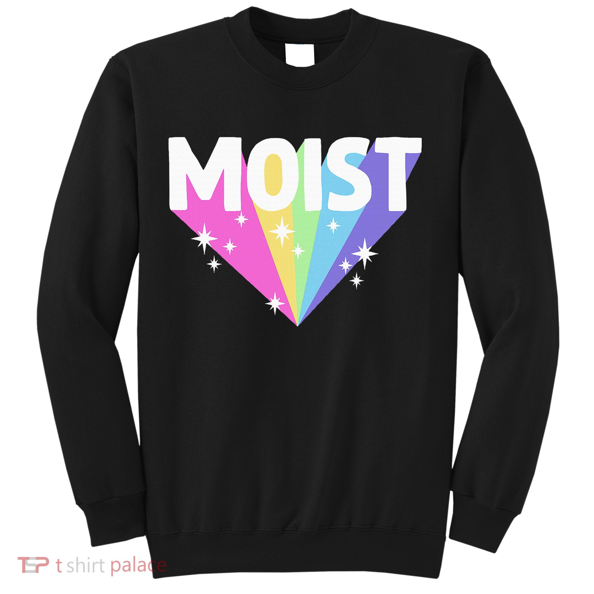 Moist Funny Meme Offensive Weird Cool Sweatshirt