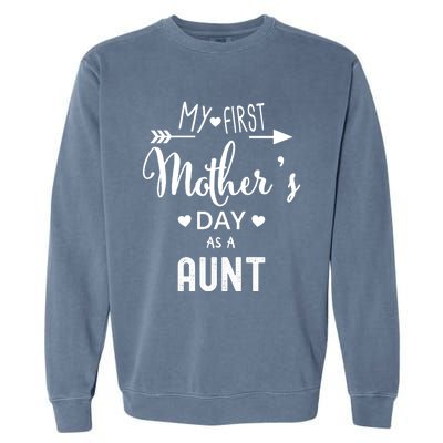 My First Mother's Day As A Aunt Mom To Be Sister's Mom Gift Garment-Dyed Sweatshirt