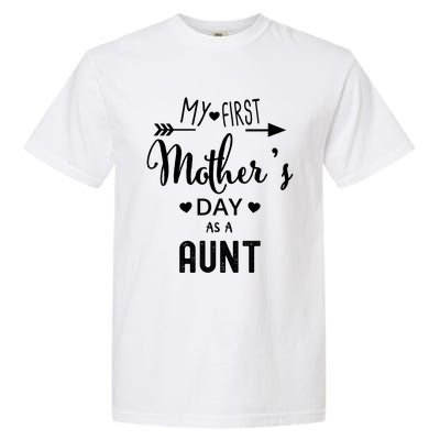 My First Mother's Day As A Aunt Mom To Be Sister's Mom Gift Garment-Dyed Heavyweight T-Shirt