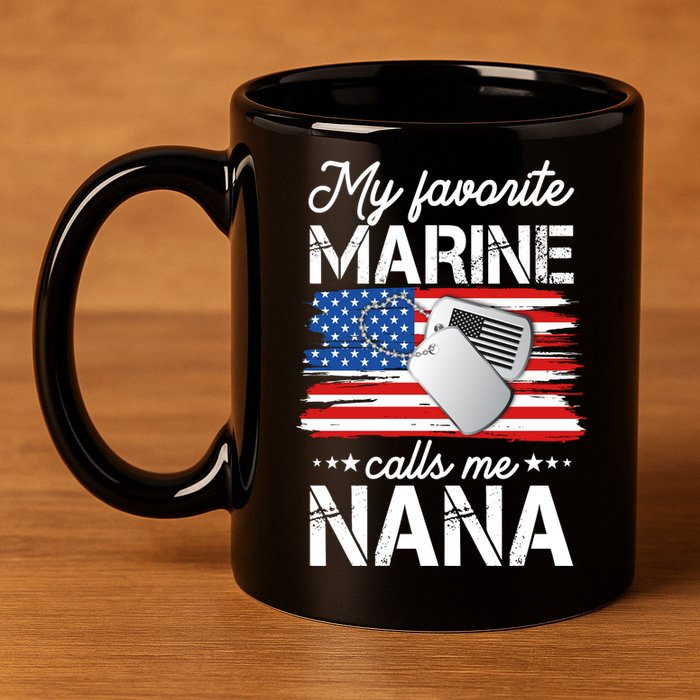 My Favorite Marine Calls Me Nana 11oz C Handle Ceramic Mug