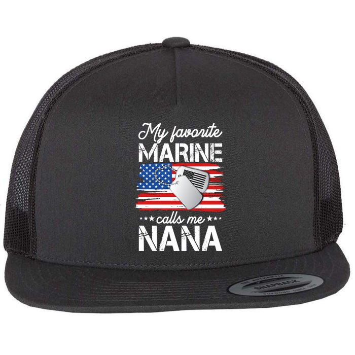 My Favorite Marine Calls Me Nana Flat Bill Trucker Hat