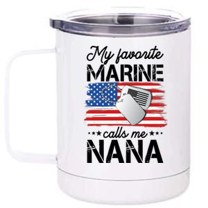 My Favorite Marine Calls Me Nana 12 oz Stainless Steel Tumbler Cup