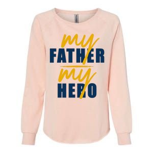 My Father My Hero Cute Dad Gift Womens California Wash Sweatshirt