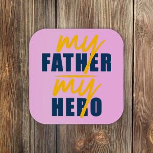 My Father My Hero Cute Dad Gift Coaster