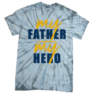 My Father My Hero Cute Dad Gift Tie-Dye T-Shirt