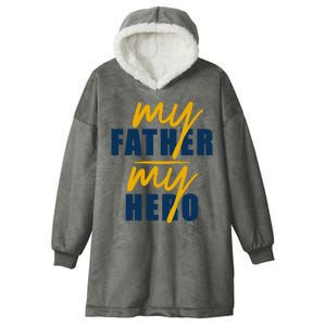 My Father My Hero Cute Dad Gift Hooded Wearable Blanket