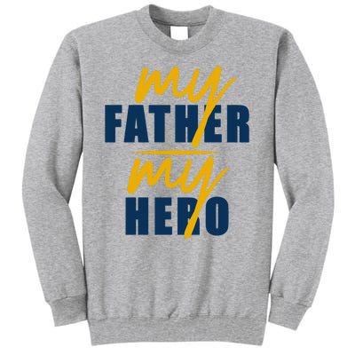 My Father My Hero Cute Dad Gift Tall Sweatshirt