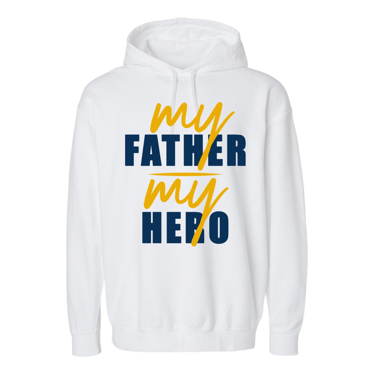 My Father My Hero Cute Dad Gift Garment-Dyed Fleece Hoodie