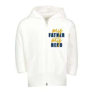 My Father My Hero Cute Dad Gift Toddler Zip Fleece Hoodie