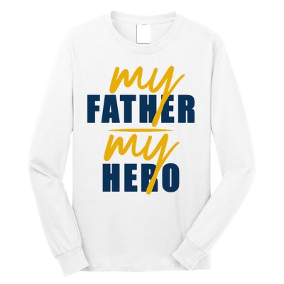 My Father My Hero Cute Dad Gift Long Sleeve Shirt