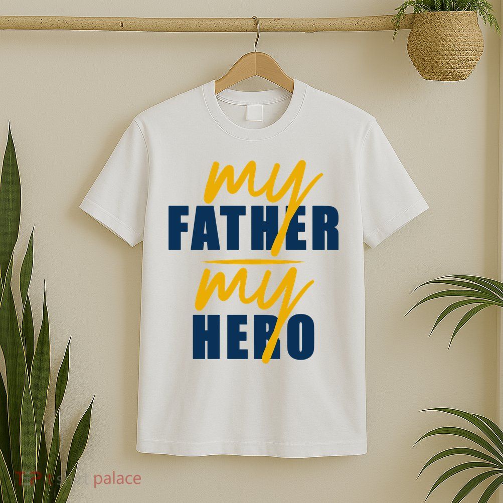 My Father My Hero Cute Dad Gift T-Shirt