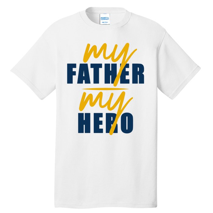 My Father My Hero Cute Dad Gift Tall T-Shirt