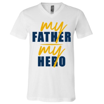 My Father My Hero Cute Dad Gift V-Neck T-Shirt