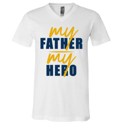 My Father My Hero Cute Dad Gift V-Neck T-Shirt