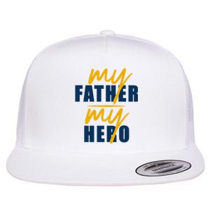 My Father My Hero Cute Dad Gift Flat Bill Trucker Hat