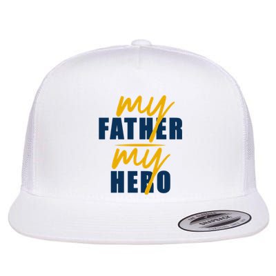 My Father My Hero Cute Dad Gift Flat Bill Trucker Hat