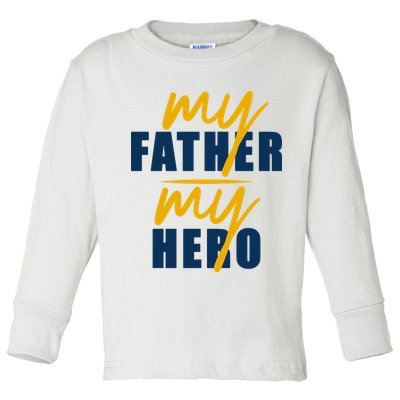 My Father My Hero Cute Dad Gift Toddler Long Sleeve Shirt