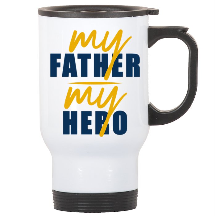 My Father My Hero Cute Dad Gift Stainless Steel Travel Mug