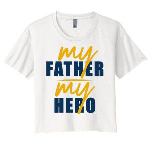 My Father My Hero Cute Dad Gift Women's Crop Top Tee