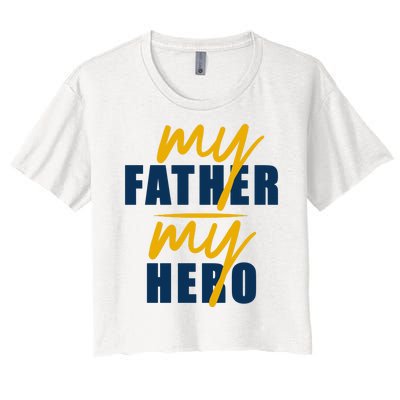 My Father My Hero Cute Dad Gift Women's Crop Top Tee