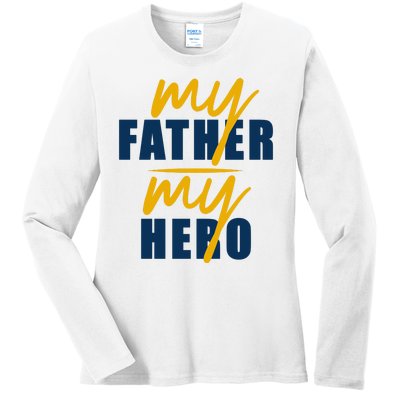 My Father My Hero Cute Dad Gift Ladies Long Sleeve Shirt