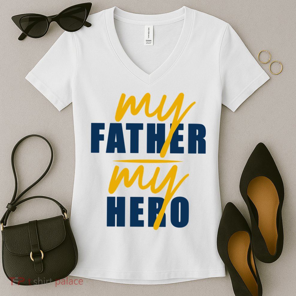 My Father My Hero Cute Dad Gift Women's V-Neck T-Shirt