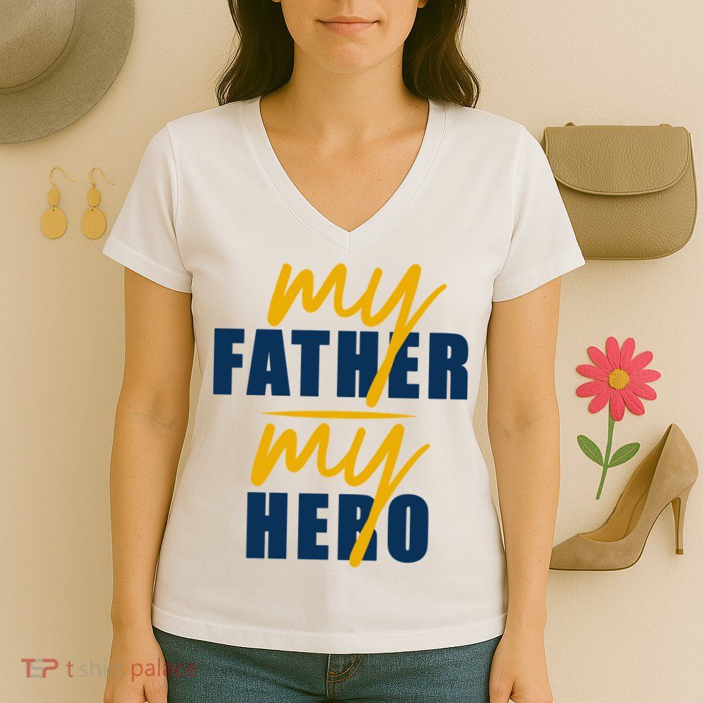 My Father My Hero Cute Dad Gift Women's V-Neck T-Shirt