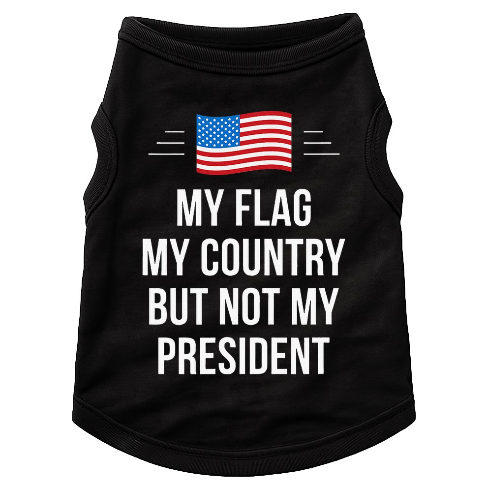 My Flag My Country But Not My President Doggie Tank