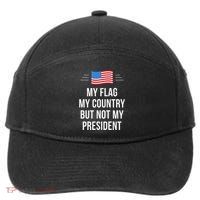 My Flag My Country But Not My President 7-Panel Snapback Hat