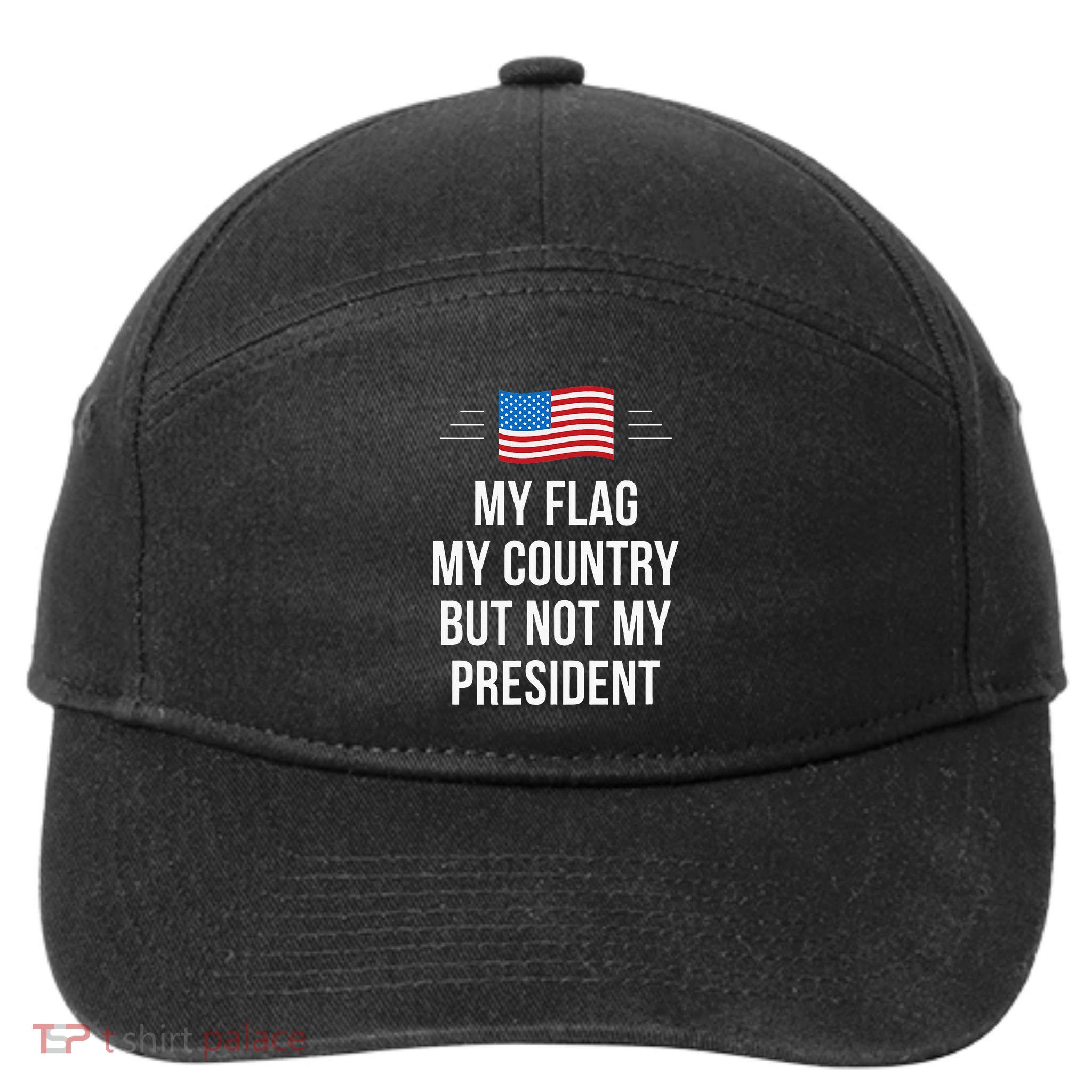 My Flag My Country But Not My President 7-Panel Snapback Hat