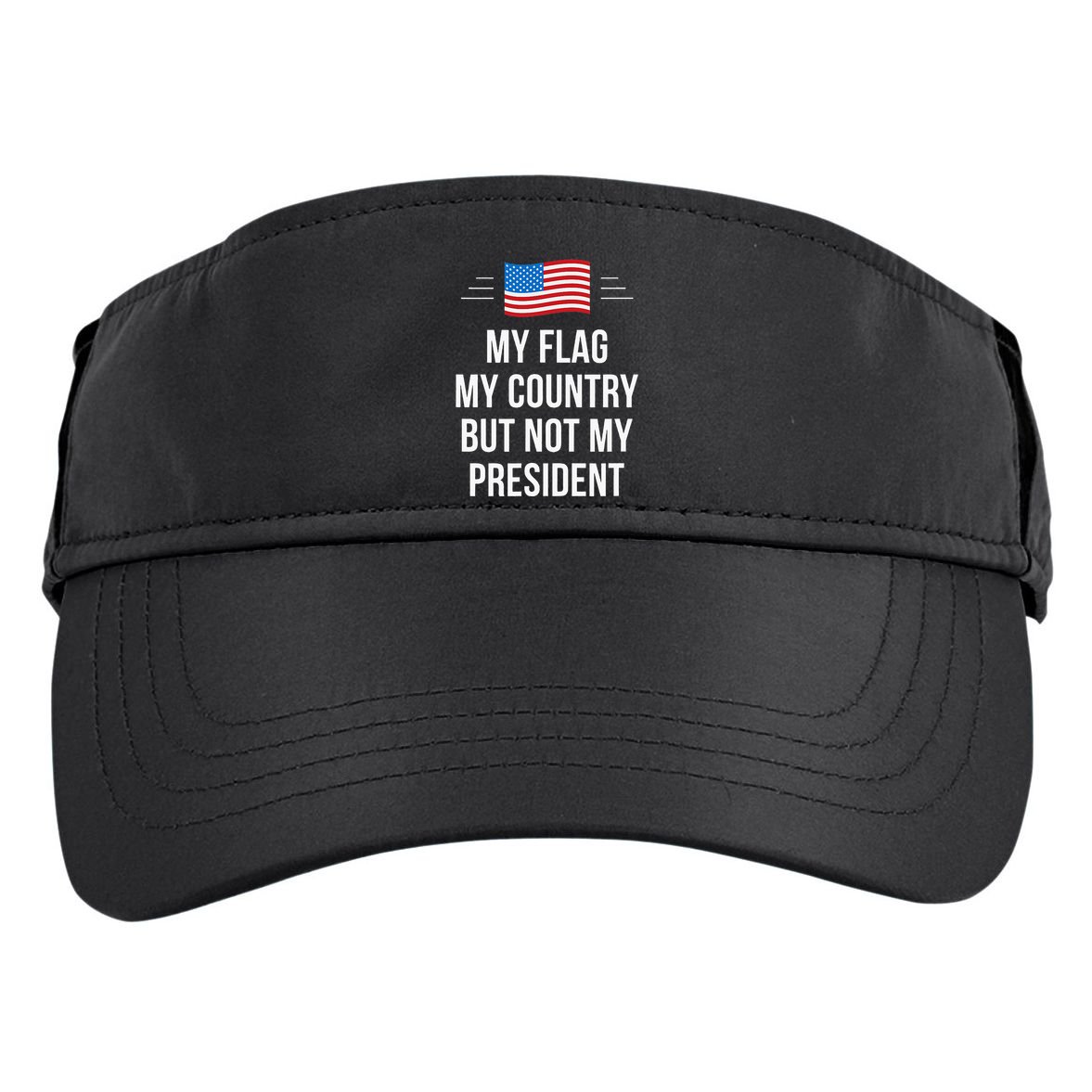 My Flag My Country But Not My President Adult Drive Performance Visor