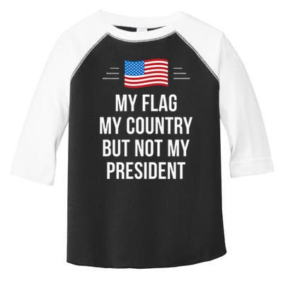 My Flag My Country But Not My President Toddler Fine Jersey T-Shirt
