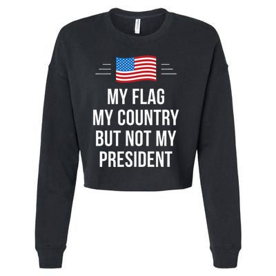 My Flag My Country But Not My President Cropped Pullover Crew