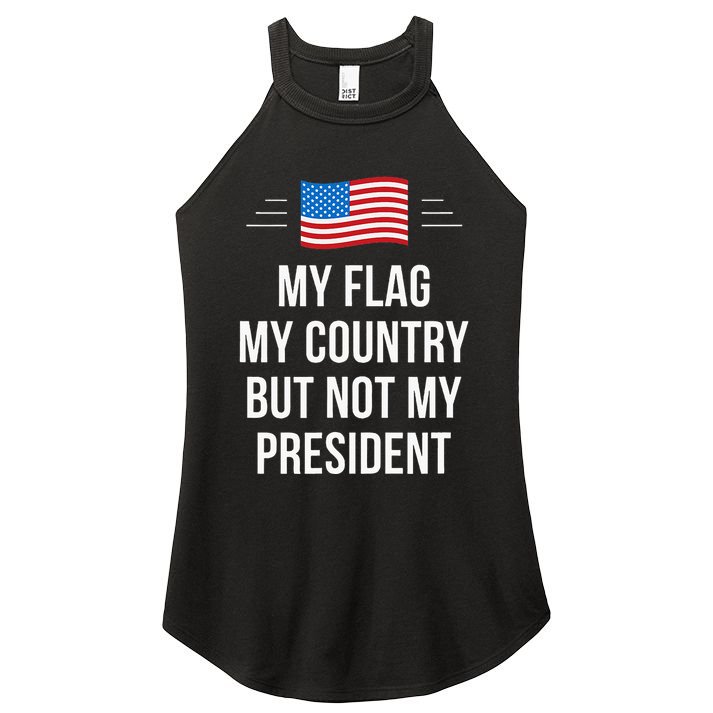 My Flag My Country But Not My President Women's Perfect Tri Rocker Tank