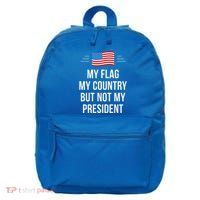 My Flag My Country But Not My President 16 in Basic Backpack