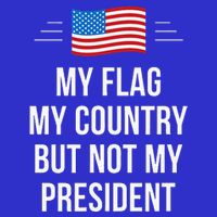 My Flag My Country But Not My President Magnet