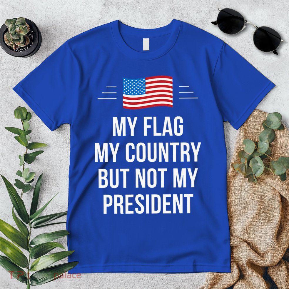 My Flag My Country But Not My President Premium T-Shirt