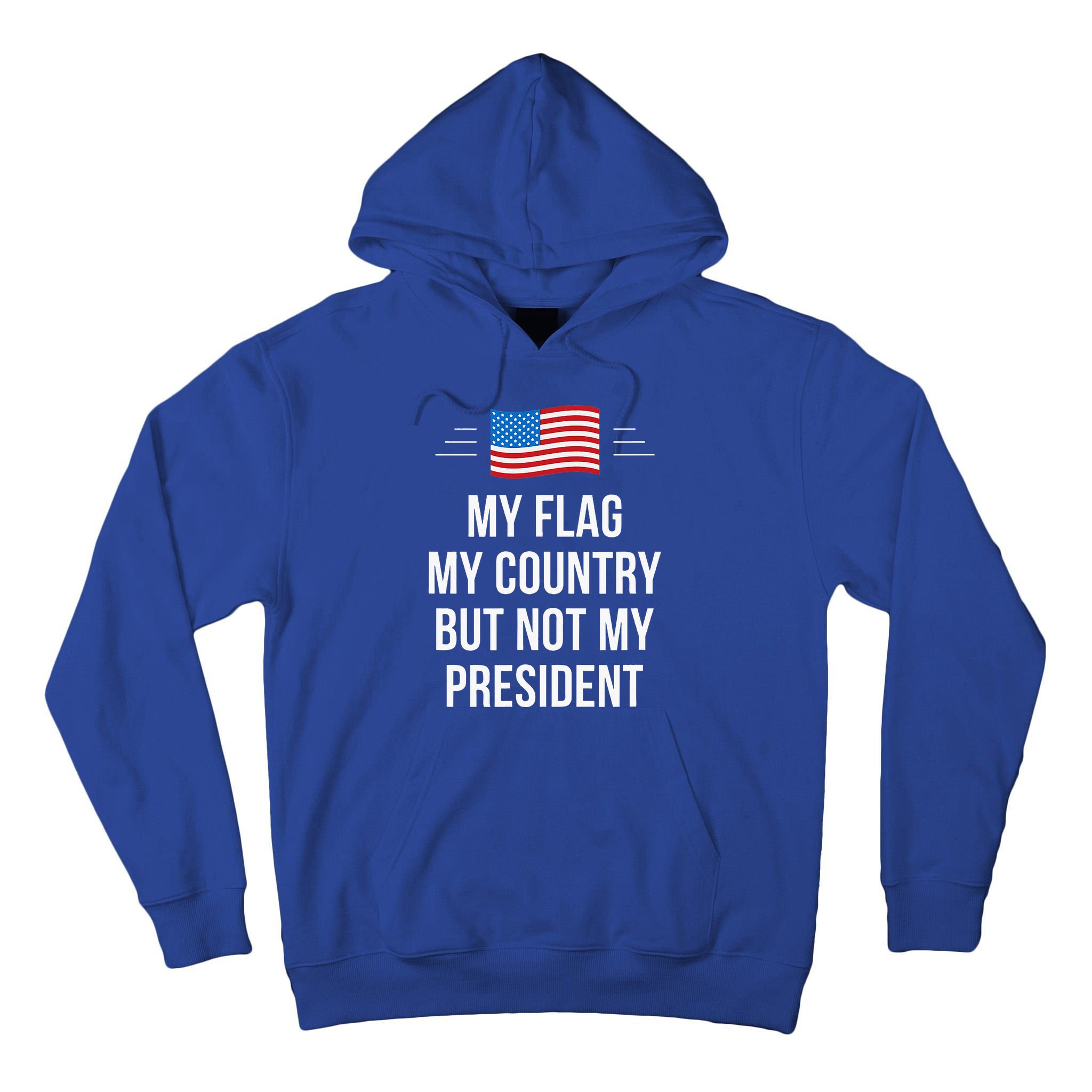 My Flag My Country But Not My President Tall Hoodie