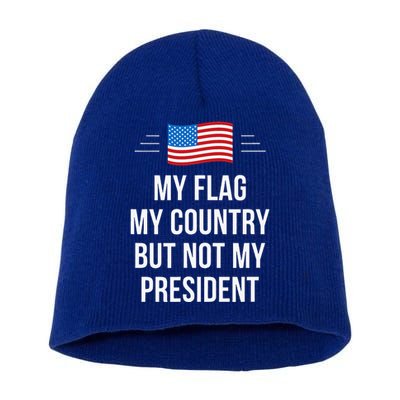 My Flag My Country But Not My President Short Acrylic Beanie