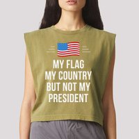 My Flag My Country But Not My President Garment-Dyed Women's Muscle Tee
