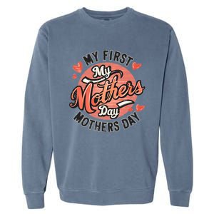 My First Mothers Day Fun Mom Celebration Holiday Thr Meaningful Gift Garment-Dyed Sweatshirt