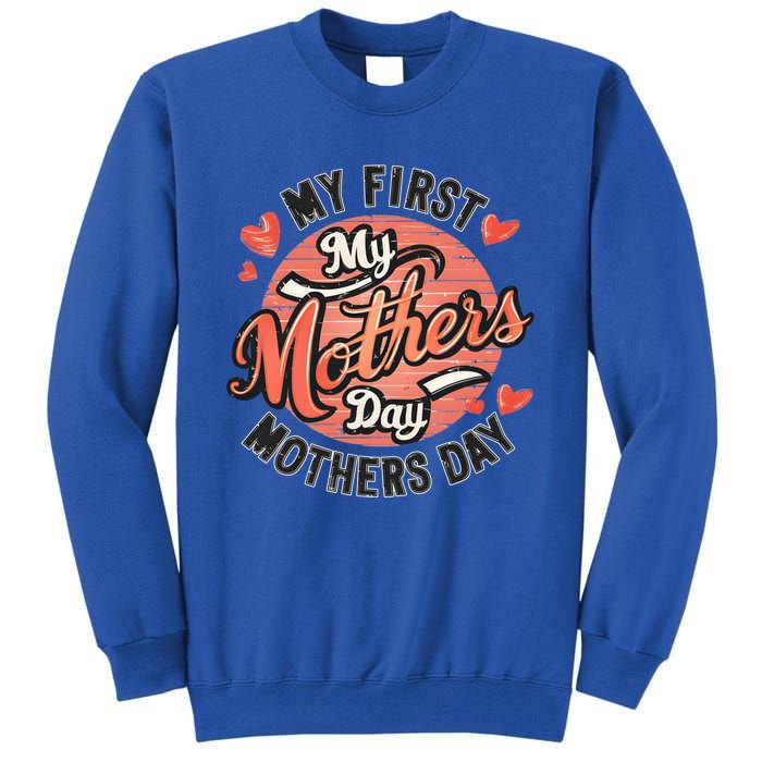 My First Mothers Day Fun Mom Celebration Holiday Thr Meaningful Gift Tall Sweatshirt