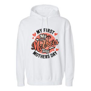 My First Mothers Day Fun Mom Celebration Holiday Thr Meaningful Gift Garment-Dyed Fleece Hoodie