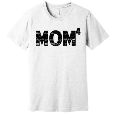 Mom4, Four, Mother's Day, Best Mom, Mother of 4 Premium T-Shirt