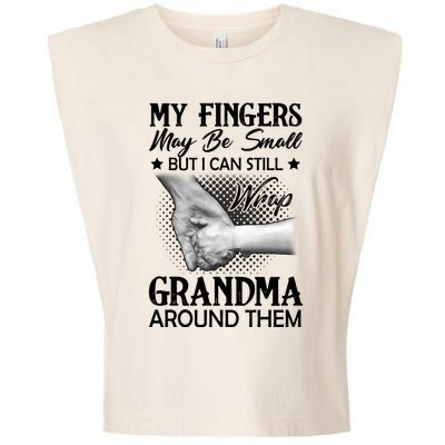 My Fingers Maybe Small But I Can Still Wrap Grandma Around Them Garment-Dyed Women's Muscle Tee