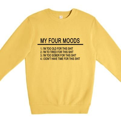 My Four Moods, Funny Quote Design Premium Crewneck Sweatshirt