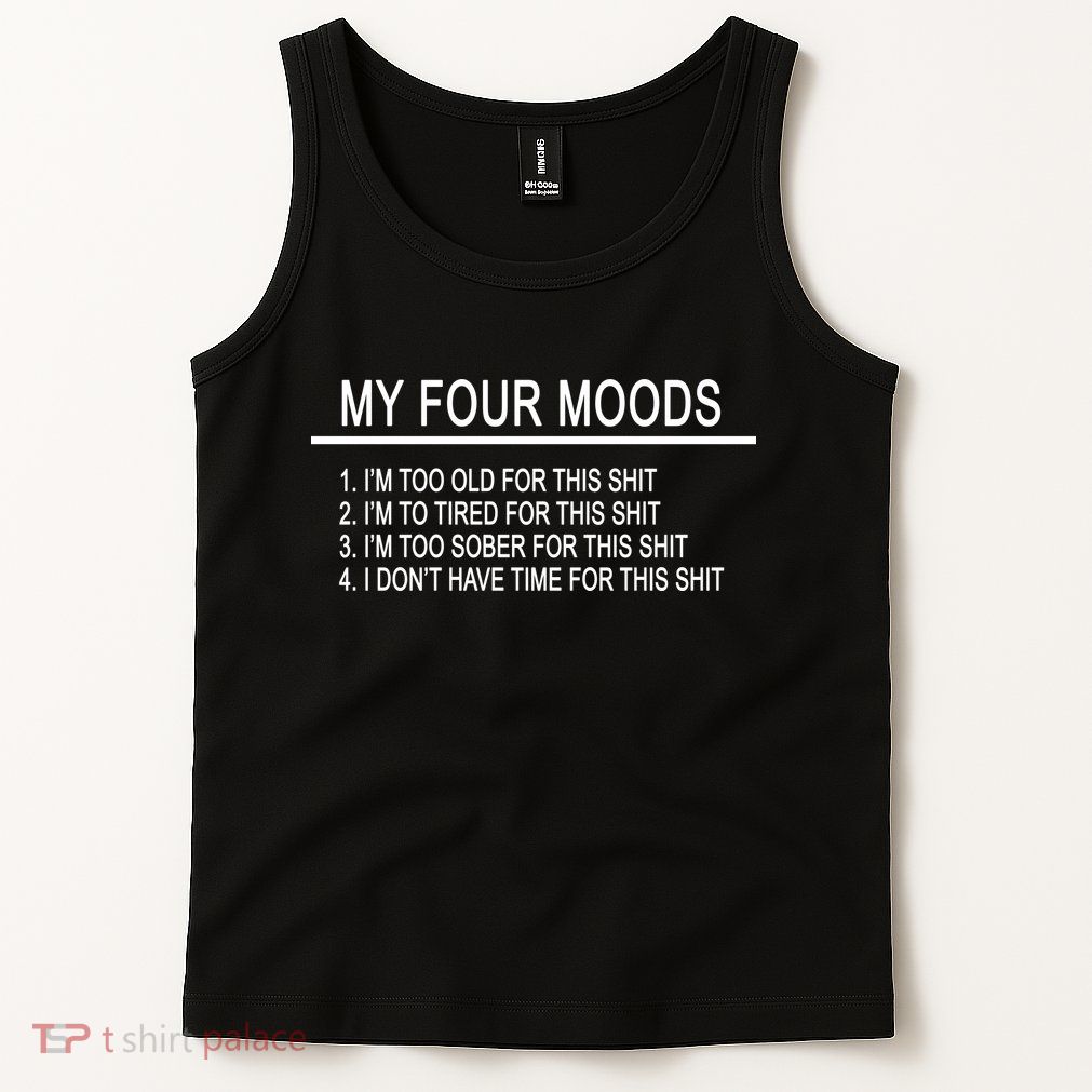 My Four Moods, Funny Quote Design Tank Top