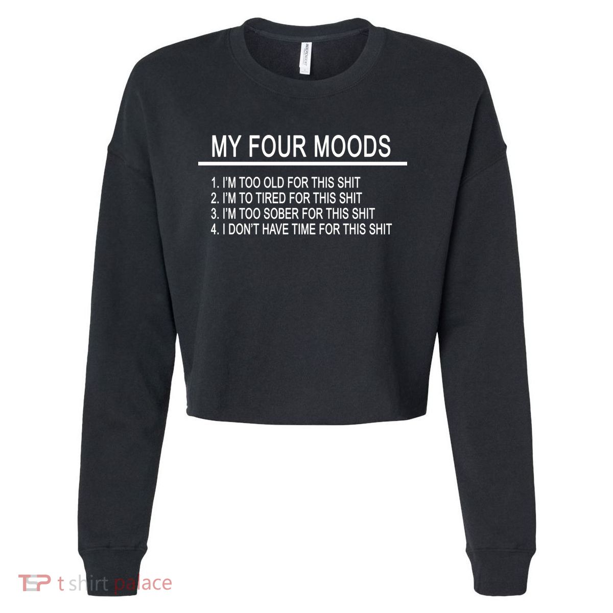 My Four Moods, Funny Quote Design Cropped Pullover Crew