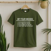 My Four Moods, Funny Quote Design T-Shirt