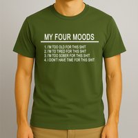 My Four Moods, Funny Quote Design T-Shirt